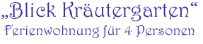 „Blick Kräutergarten“
Ferienwohnung für 4 Personen
