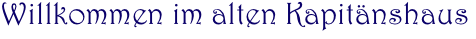 Willkommen im alten Kapitänshaus 